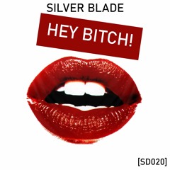 Silver Blade - Hey Bitch! OUT NOW On Smokin' Drumz Records!