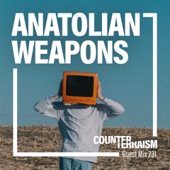 Counterterraism Guest Mix 231: Anatolian Weapons