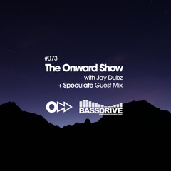 The Onward Show 073 with Jay Dubz and Speculate on Bassdrive.com