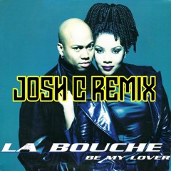 La Bouche - Be My Lover (Josh C Makina Remix) FREE DOWNLOAD