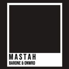 BARONE & Onwrd -  MASTAH (FREE DOWNLOAD)