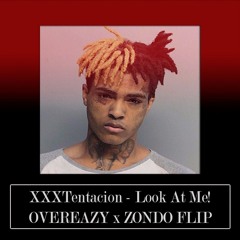 XXXTentacion - Look At Me! (OVEREAZY x ZONDO FLIP)