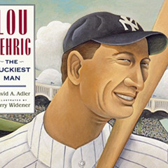 [Download] EBOOK ✉️ Lou Gehrig: The Luckiest Man by  David A. Adler &  Terry Widener