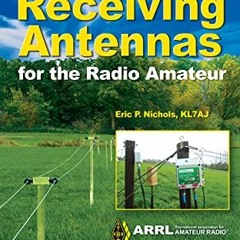 free EPUB 💏 Receiving Antennas for the Radio Amateur by Eric P. Nichols (KL7AJ)ARRL