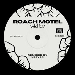 Roach Motel - Wild Luv (Leever Remix) [RMXS001]