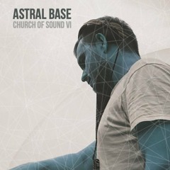 Astral Base - Church of Sound VI
