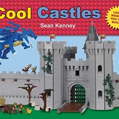 View EBOOK 📋 Cool Castles: Lego™ Models You Can Build (Sean Kenney's Cool Creations)