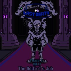 [SwapFell: Last Death] Reloaded - Phase 1 (ALT): The Addict's Job