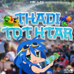 He Lay - Thadi Tot Htar (Bass Lightyear Edit)