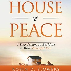 [VIEW] PDF ✓ House of Peace: 4 Step System to Building a More Peaceful You by  Robin