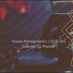 House Atmosphere's | 2024 Dec