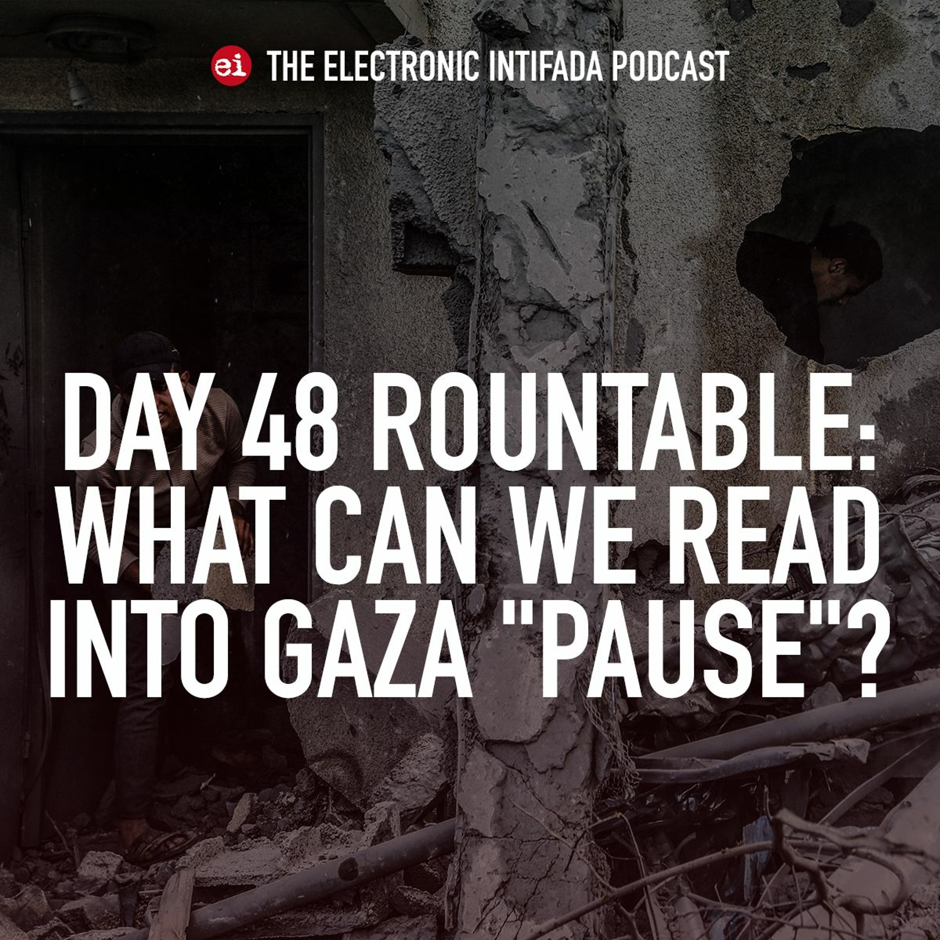 Day 48 roundtable: What can we read into Gaza 