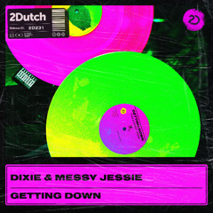 Dixie, Messy Jessie - Getting Down