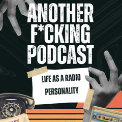 Another F*cking Podcast: A Day in the Life as a Radio Personality
