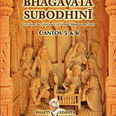 [View] KINDLE 📤 Bhagavata Subodhini Cantos 5&6 by  Gauranga  Darshan Das KINDLE PDF