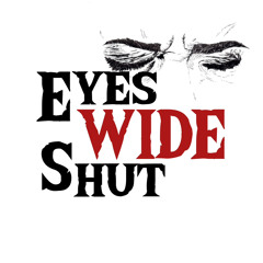 Eyes Wide Shut (p. twxproducers)