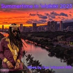 SUMMERTIME IN WAIKIKI 2023 VIBES BY DEEWIZZARD808