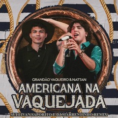 Grandão Vaqueiro, Nattan X David Guetta - AMERICANA (Sullivan Saporito E DJ Marrentinho Remix)