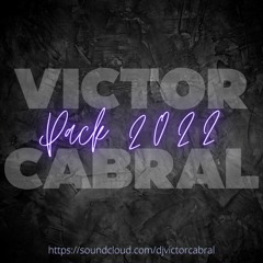 Victor Cabral - Pack 2022 (Exclusive Remixes) [Preview 128kbps] - BUY PAYPAL