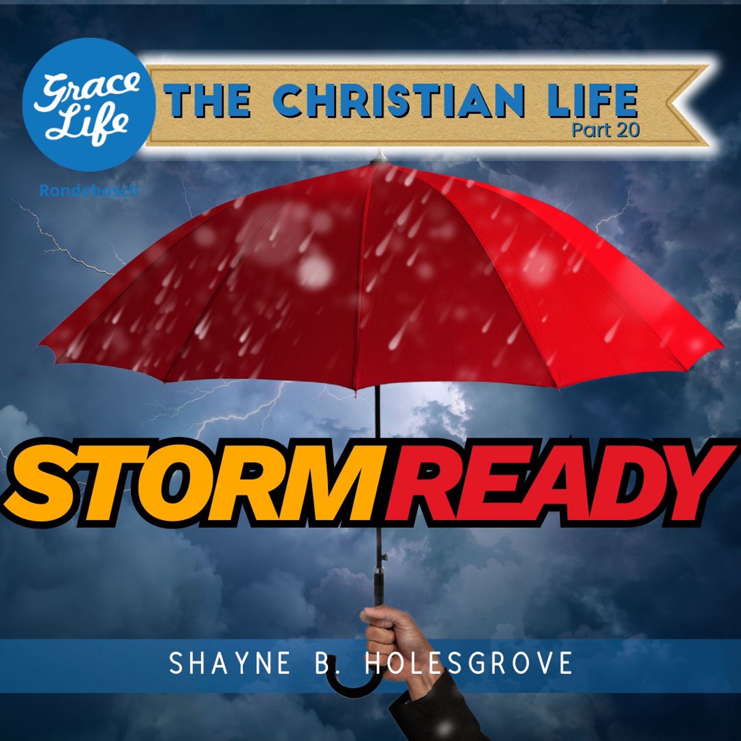 The Christian Life - Part 20 - Storm Ready - Shayne Holesgrove (Rondebosch) episode artwork