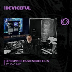 DEVICEFUL | Mindspring Music Series Ep. 27 | 16/01/2024
