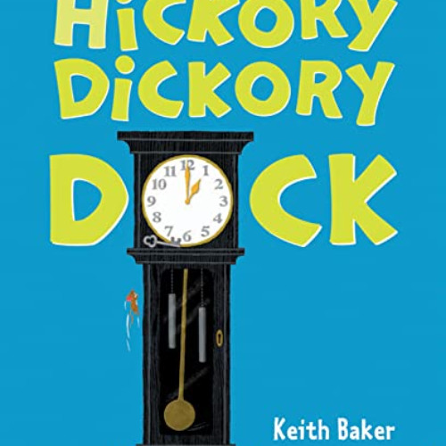 ACCESS EPUB 📦 Hickory Dickory Dock by  Keith Baker &  Keith Baker [KINDLE PDF EBOOK