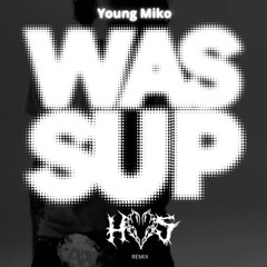 Young Miko - WASSUP (HOS Remix)