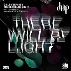FULL PREMIERE : Gilles Bernies - There Will Be Light (Mount Mike Remix) [Silq Musiq]