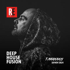 RE - DEEP HOUSE FUSION EPISODE 54 BY T.MARKAKIS