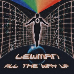 LEWMAN - All The Way Up