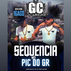 SEQUÊNCIA NO PIC DO GR -DJ GC MARTIINS 2027