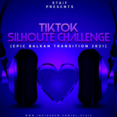 STAiF - TikTok Silhoutte Challenge (Epic Balkan Transition 2k21)