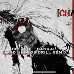 Lord Nekros - Bleach "BANKAI" Drill Remix