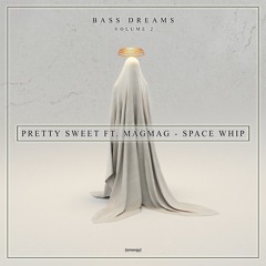 Pretty Sweet Ft. MagMag - Space Whip