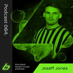 064- Joseff Jones - Black Seven Music Podcast