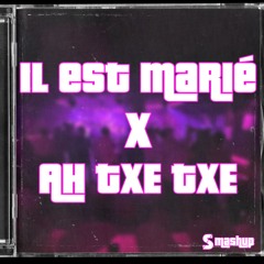 Il est marié X AH TXE TXE (STRIKE Mashup)