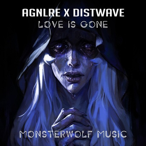 AGNLRE & DISTWAVE - Love Is Gone [Monsterwolf Free Release]