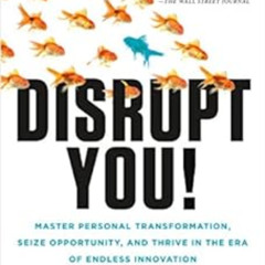 [Read] PDF 🖊️ Disrupt You!: Master Personal Transformation, Seize Opportunity, and T
