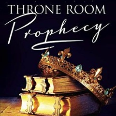 [Free] KINDLE 📬 Throne Room Prophecy: Your Guide to Accurately Discerning the Word o