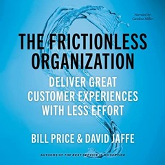 [View] EBOOK 💜 The Frictionless Organization: Deliver Great Customer Experiences wit