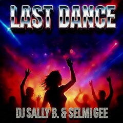 Last Dance (Selma Guelluebag Hard Dance Maxi Mix)