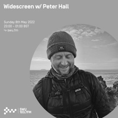 Widescreen w/ Peter Hall 08TH MAY 2022