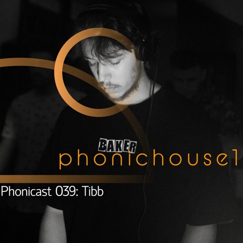 Phonicast 039: Tibb (Own Productions Only)