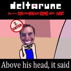 Above his head, it said - [Deltarune; The Same Same Same Same Same Same Same Puppet]
