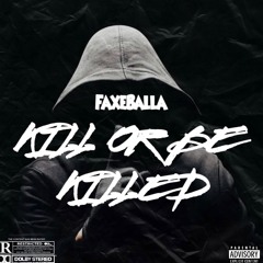 FaxeBalla - Kill or Be Killed