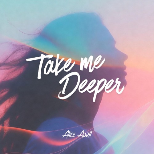 Stream Take me deeper by Alice April | Listen online for free on