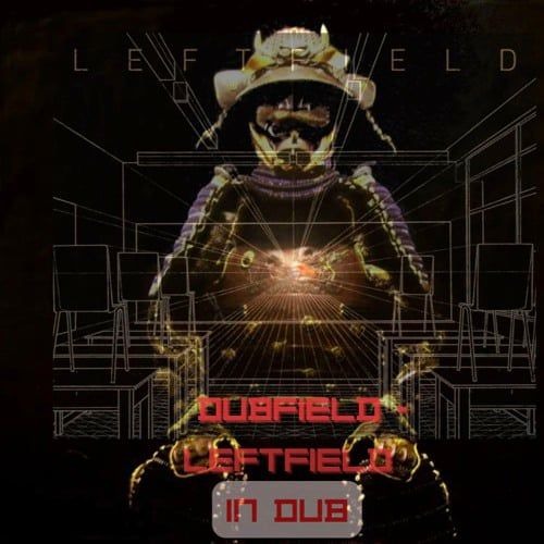 Dubfield - Leftfield in Dub