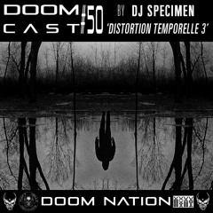 DOOMCAST#50 By DJ SPECIMEN 'Distortion Temporelle 3'