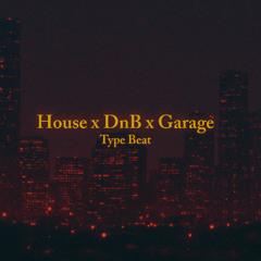 House x DnB x Garage | Type Beat