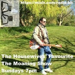 Billy Brown, The Housewives' Favourite, The Moaning Show. On Your Favourite Station , Sep 19th 2021